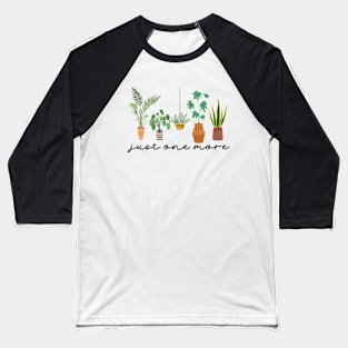 Just one more Plant Lady Mom Indoor Flower Baseball T-Shirt